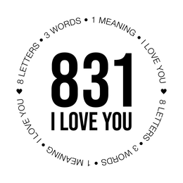 831 I LOVE YOU 8 LETTERS • 3 WORDS • 1 MEANING • I LOVE YOU 8 LETTERS • 3 WORDS • 1 MEANING • I LOVE YOU trademark