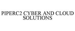 PIPERC2 CYBER AND CLOUD SOLUTIONS trademark