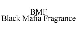 BMF BLACK MAFIA FRAGRANCE trademark