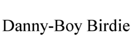 DANNY-BOY BIRDIE trademark