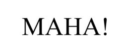 MAHA! trademark