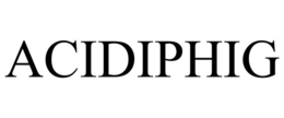 ACIDIPHIG trademark