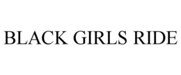 BLACK GIRLS RIDE trademark