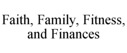 FAITH, FAMILY, FITNESS, AND FINANCES trademark