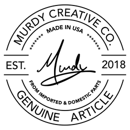 MURDY CREATIVE CO. EST. 2018 MADE IN USA FROM IMPORTED & DOMESTIC PARTS GENUINE ARTICLE trademark