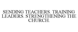 SENDING TEACHERS. TRAINING LEADERS. STRENGTHENING THE CHURCH. trademark