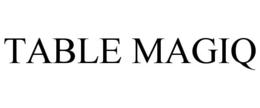 TABLE MAGIQ trademark