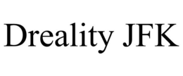 DREALITY JFK trademark