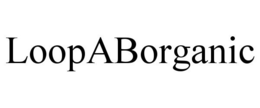 LOOPABORGANIC trademark