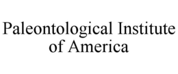 PALEONTOLOGICAL INSTITUTE OF AMERICA trademark