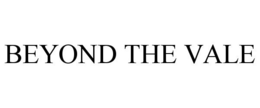 BEYOND THE VALE trademark
