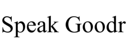 SPEAK GOODR trademark