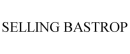 SELLING BASTROP trademark