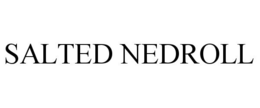 SALTED NEDROLL trademark