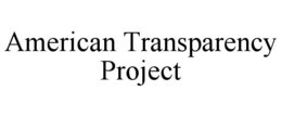 AMERICAN TRANSPARENCY PROJECT trademark