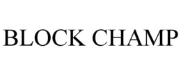 BLOCK CHAMP trademark