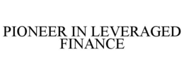 PIONEER IN LEVERAGED FINANCE trademark