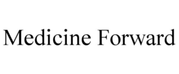 MEDICINE FORWARD trademark