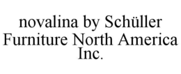 NOVALINA BY SCHÜLLER FURNITURE NORTH AMERICA INC. trademark