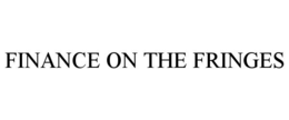 FINANCE ON THE FRINGES trademark