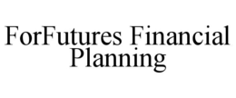 FORFUTURES FINANCIAL PLANNING trademark