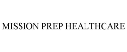 MISSION PREP HEALTHCARE trademark