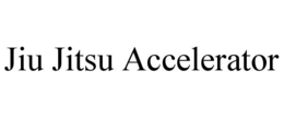 JIU JITSU ACCELERATOR trademark