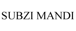 SUBZI MANDI trademark