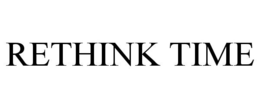 RETHINK TIME trademark