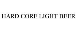 HARD CORE LIGHT BEER trademark