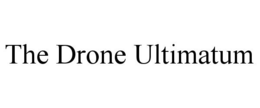 THE DRONE ULTIMATUM trademark