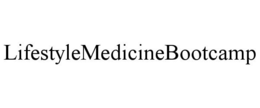 LIFESTYLE MEDICINE BOOTCAMP trademark
