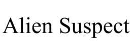 ALIEN SUSPECT trademark