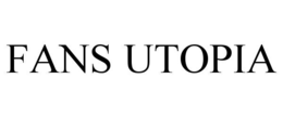 FANS UTOPIA trademark