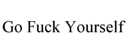 GO FUCK YOURSELF trademark