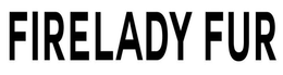 FIRELADY FUR trademark
