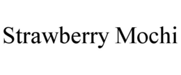STRAWBERRY MOCHI trademark