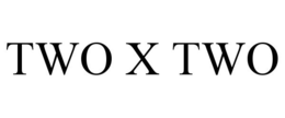 TWO X TWO trademark