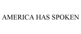 AMERICA HAS SPOKEN trademark
