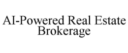 AI-POWERED REAL ESTATE BROKERAGE trademark
