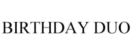 BIRTHDAY DUO trademark