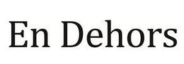 EN DEHORS trademark