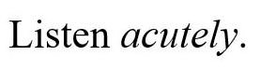 LISTEN ACUTELY. trademark