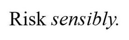 RISK SENSIBLY. trademark