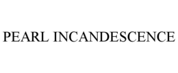 PEARL INCANDESCENCE trademark