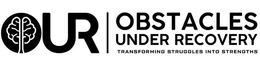 OUR OBSTACLES UNDER RECOVERY TRANSFORMING STRUGGLES INTO STRENGTHS trademark