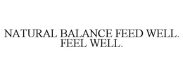 NATURAL BALANCE FEED WELL. FEEL WELL. trademark