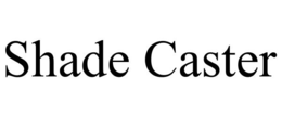 SHADE CASTER trademark