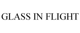 GLASS IN FLIGHT trademark
