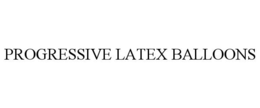 PROGRESSIVE LATEX BALLOONS trademark